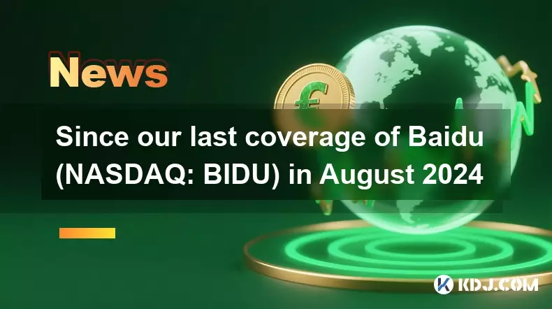 Since our last coverage of Baidu (NASDAQ: BIDU) in August 2024 Since our last coverage of Baidu (NASDAQ: BIDU) in August 2024