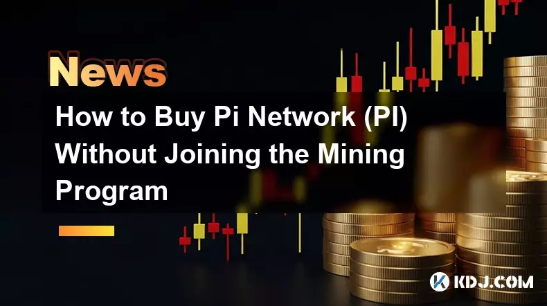 How to Buy Pi Network (PI) Without Joining the Mining Program How to Buy Pi Network (PI) Without Joining the Mining Program