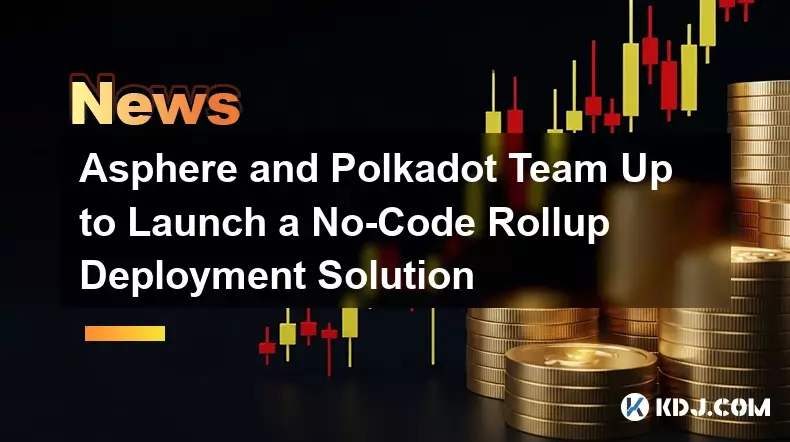 Asphere and Polkadot Team Up to Launch a No-Code Rollup Deployment Solution Asphere and Polkadot Team Up to Launch a No-Code Rollup Deployment Solution