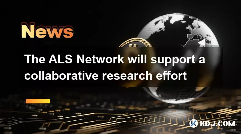 The ALS Network will support a collaborative research effort The ALS Network will support a collaborative research effort