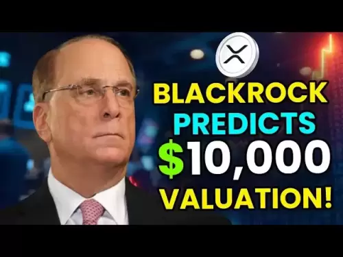 Wall Street cible XRP! BlackRock prédit une évaluation de 10 000 $!