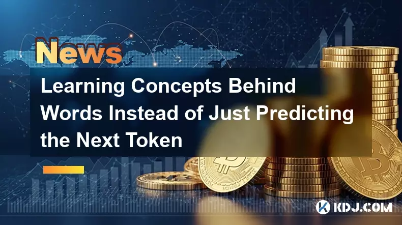 Learning Concepts Behind Words Instead of Just Predicting the Next Token