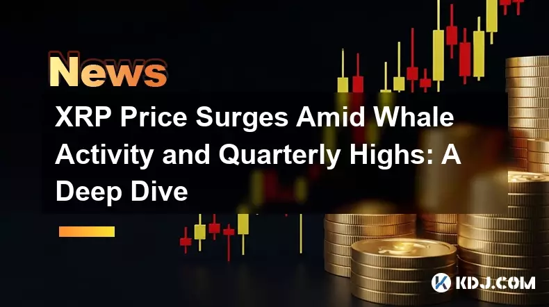 Les prix XRP augmentent au milieu de l'activité des baleines et des sommets trimestriels: une plongée profonde