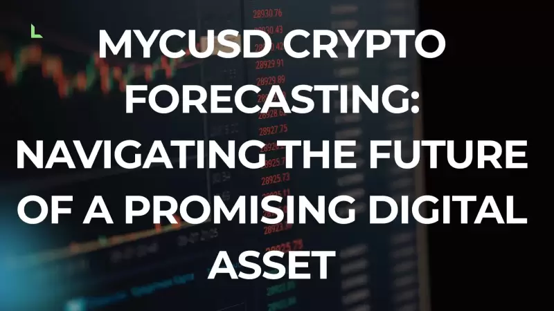 Decoding MYCUSD: Crypto Forecasting for Digital Asset Success Decoding MYCUSD: Crypto Forecasting for Digital Asset Success