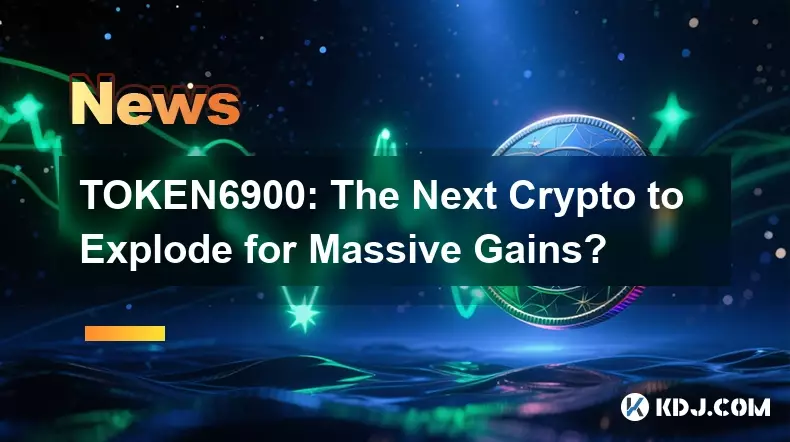 TOKEN6900: The Next Crypto to Explode for Massive Gains?
