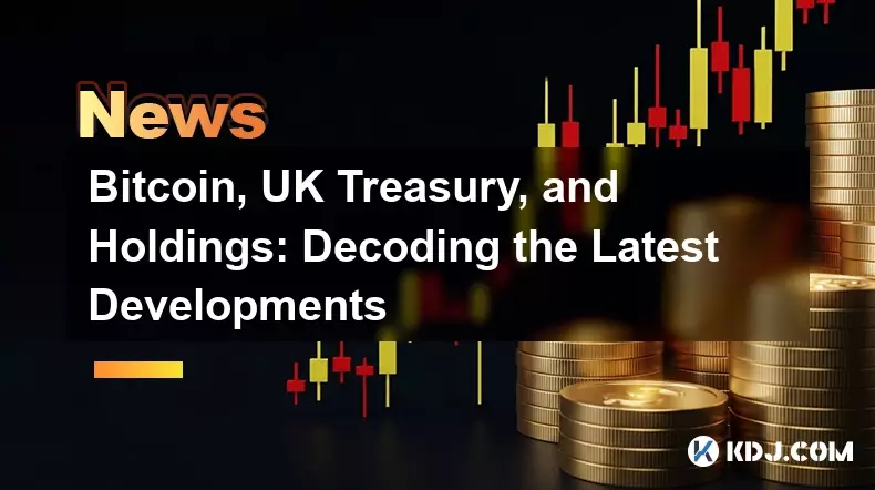 Bitcoin, UK Treasury, and Holdings: Decoding the Latest Developments