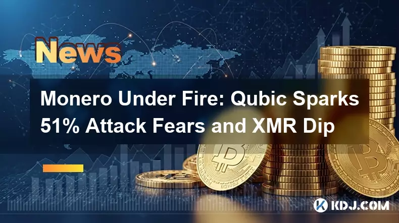 Monero Under Fire : Qubic Sparks 51% 공격 두려움 및 XMR DIP Monero Under Fire : Qubic Sparks 51% 공격 두려움 및 XMR DIP