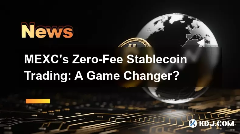 MEXCs Null-Fee-Stablecoin-Handel: Ein Game Changer? MEXCs Null-Fee-Stablecoin-Handel: Ein Game Changer?