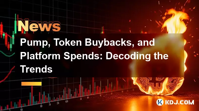 Pump, Token Buybacks, and Platform Spends: Decoding the Trends Pump, Token Buybacks, and Platform Spends: Decoding the Trends