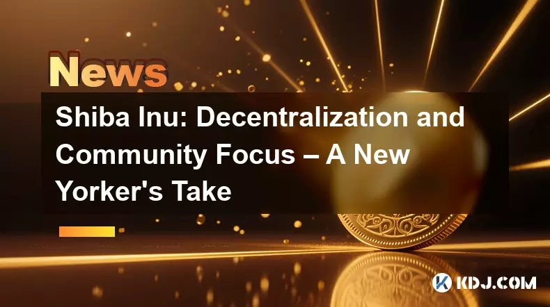 Shiba Inu:地方分権とコミュニティの焦点 - ニューヨーカーのテイク Shiba Inu:地方分権とコミュニティの焦点 - ニューヨーカーのテイク