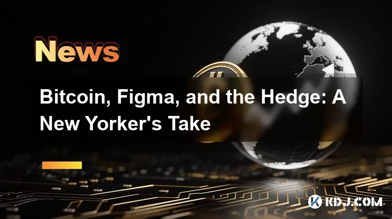 Bitcoin, Figma und The Hedge: Ein New Yorker