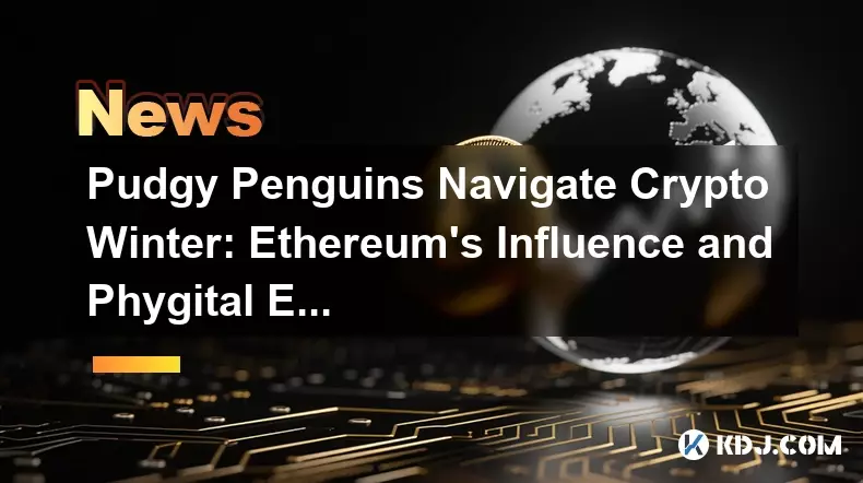 Pudgy Penguins Navigate Crypto Winter: Ethereum's Influence and Phygital Evolution Pudgy Penguins Navigate Crypto Winter: Ethereum's Influence and Phygital Evolution