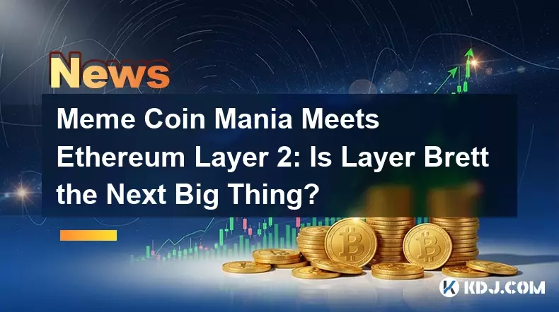 Meme Coin Mania Meets Ethereum Layer 2: Is Layer Brett the Next Big Thing? Meme Coin Mania Meets Ethereum Layer 2: Is Layer Brett the Next Big Thing?