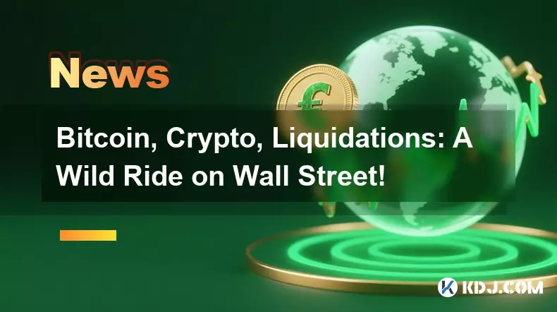 Bitcoin, Crypto, Liquidations: A Wild Ride on Wall Street!
