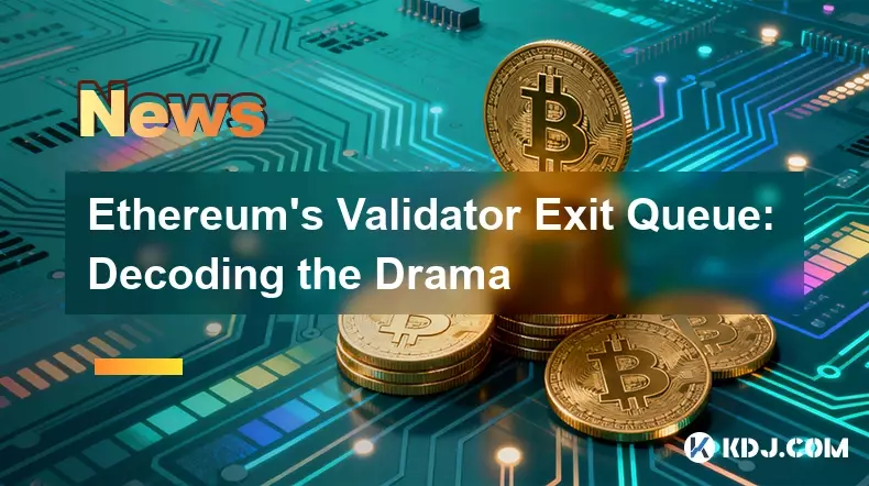 Ethereum's Validator Exit Queue: Decoding the Drama