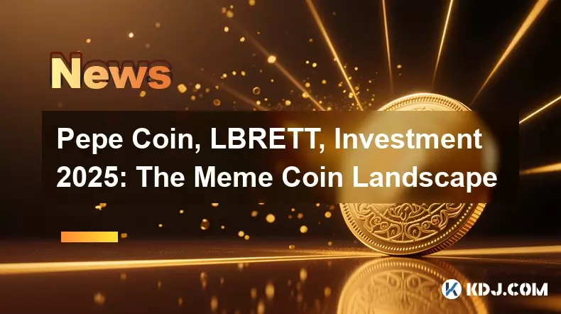 Pepe Coin, Lbrett, 투자 2025 : 밈 동전 풍경 Pepe Coin, Lbrett, 투자 2025 : 밈 동전 풍경