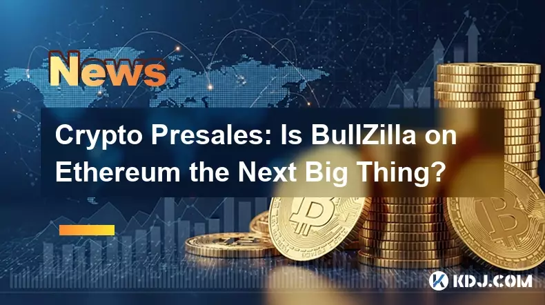 Crypto Presales: Is BullZilla on Ethereum the Next Big Thing?