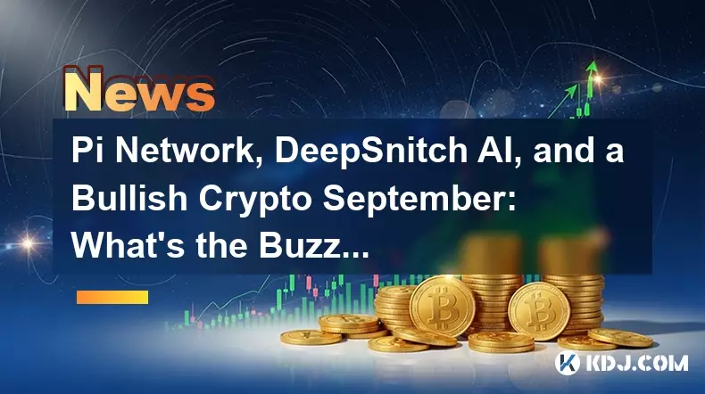 Pi Network, DeepSnitch AI, and a Bullish Crypto September: What's the Buzz?