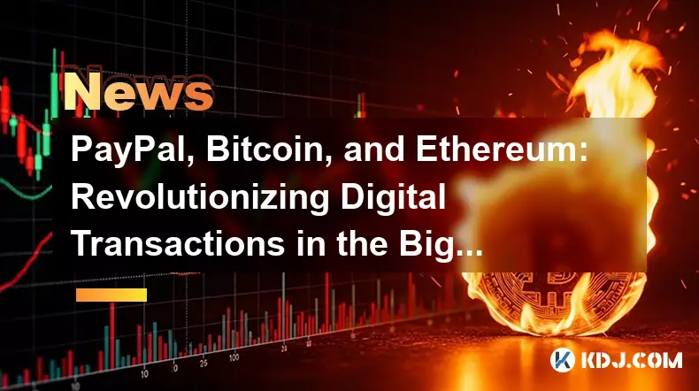PayPal, Bitcoin, and Ethereum: Revolutionizing Digital Transactions in the Big Apple and Beyond PayPal, Bitcoin, and Ethereum: Revolutionizing Digital Transactions in the Big Apple and Beyond
