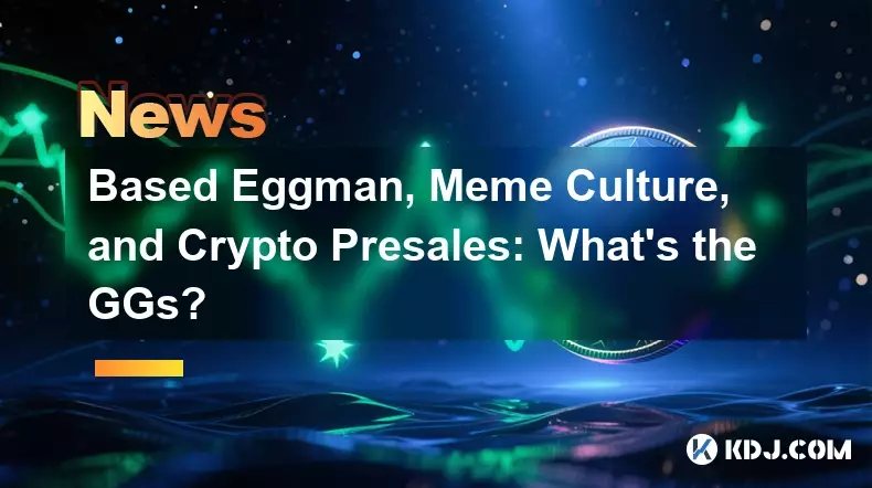 ベースのエッグマン、ミーム文化、および暗号化：GGSとは何ですか？