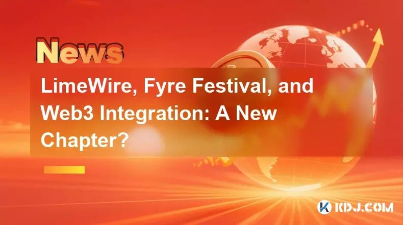 Limewire、Fyre Festival、およびWeb3統合:新しい章? Limewire、Fyre Festival、およびWeb3統合:新しい章?