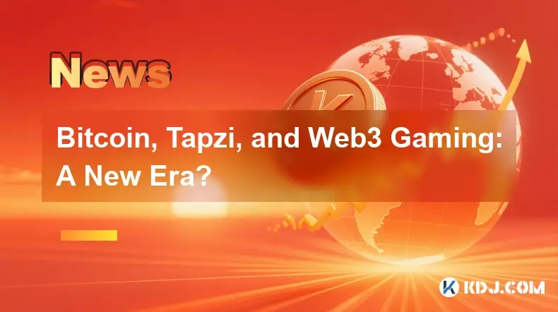 Bitcoin, Tapzi, and Web3 Gaming: A New Era?