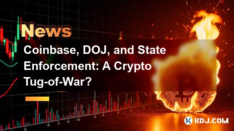 Coinbase, DOJ, and State Enforcement: A Crypto Tug-of-War?
