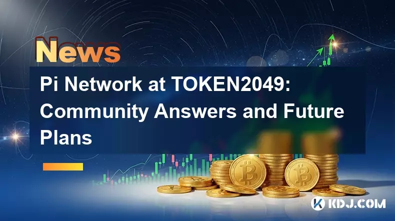PI -Netzwerk bei Token2049: Community -Antworten und zukünftige Pläne
