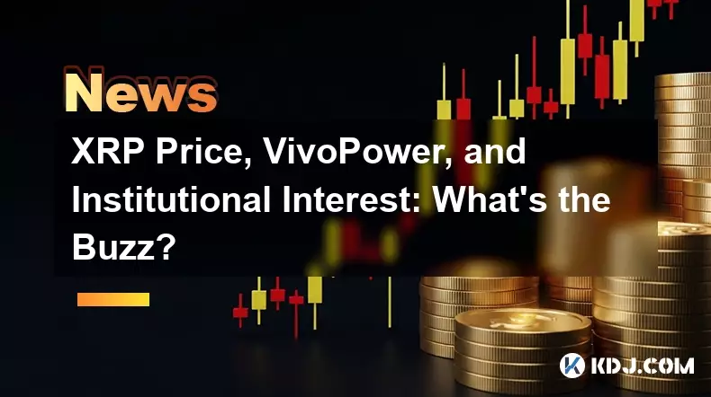 XRP Price, VivoPower, and Institutional Interest: What's the Buzz? XRP Price, VivoPower, and Institutional Interest: What's the Buzz?