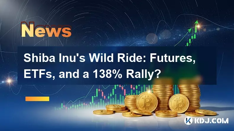 Shiba Inu的瘋狂之旅:期貨,ETF和138%的集會? Shiba Inu的瘋狂之旅:期貨,ETF和138%的集會?