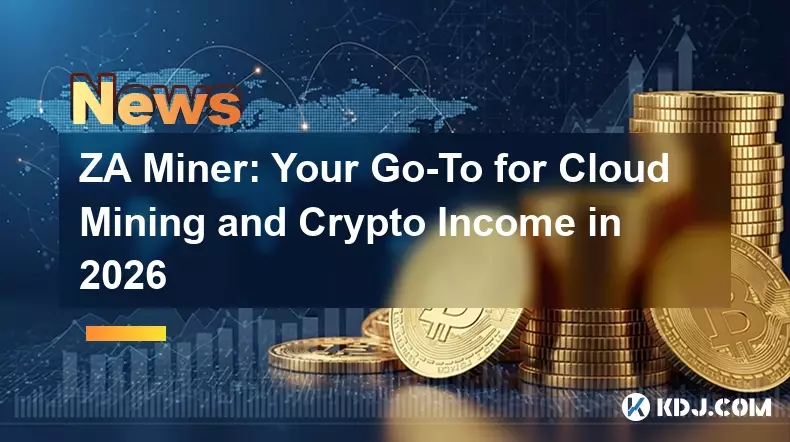 ZA Miner: Ihr Anlaufpunkt für Cloud-Mining und Krypto-Einkommen im Jahr 2026 ZA Miner: Ihr Anlaufpunkt für Cloud-Mining und Krypto-Einkommen im Jahr 2026