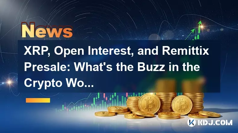 XRP, Open Interest, and Remittix Presale: What's the Buzz in the Crypto World?