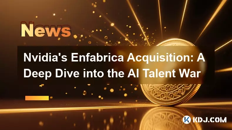 Nvidias Enfabrica -Akquisition: Ein tiefes Eintauchen in den KI -Talentkrieg