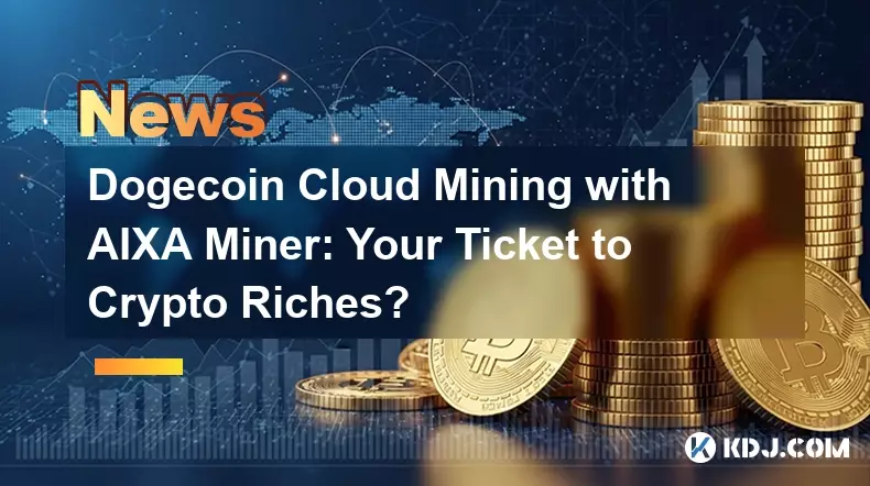 Dogecoin Cloud Mining with AIXA Miner: Your Ticket to Crypto Riches?