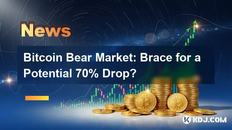 Bitcoin Bear Market: Brace for a Potential 70% Drop?