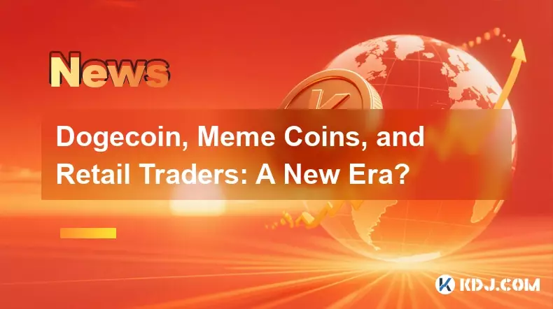 Dogecoin, Meme Coins, and Retail Traders: A New Era?