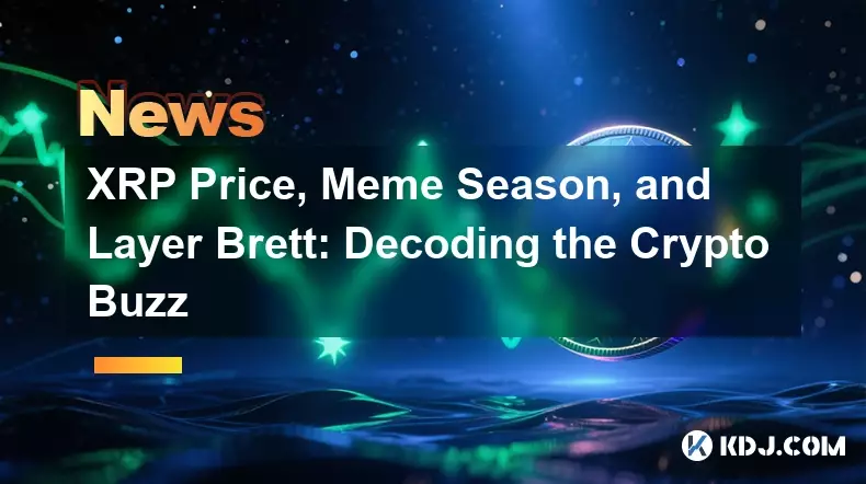 XRP Price, Meme Season, and Layer Brett: Decoding the Crypto Buzz