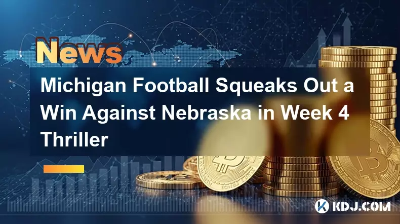 미시간 풋볼은 4 주차 스릴러에 네브라스카와의 승리를 삐걱 거립니다. 미시간 풋볼은 4 주차 스릴러에 네브라스카와의 승리를 삐걱 거립니다.