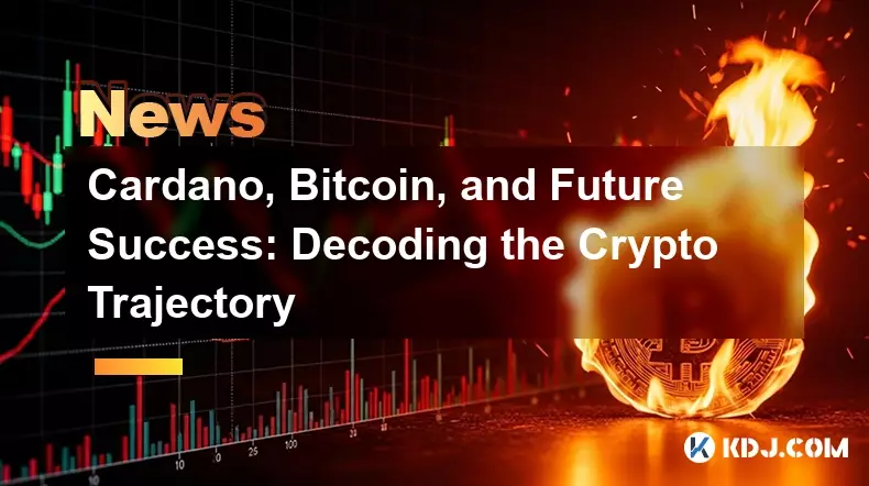 Cardano, Bitcoin, and Future Success: Decoding the Crypto Trajectory