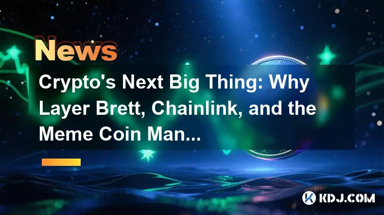 Crypto's Next Big Thing: Why Layer Brett, Chainlink, and the Meme Coin Mania Are Shaking Up the Game Crypto's Next Big Thing: Why Layer Brett, Chainlink, and the Meme Coin Mania Are Shaking Up the Game