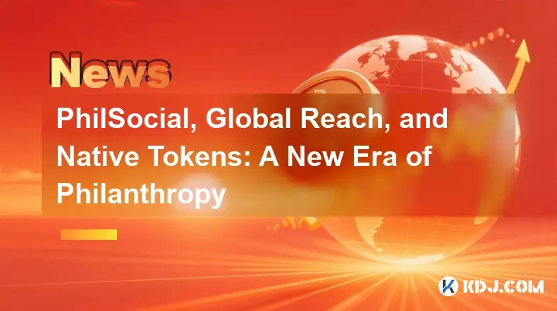 慈善，全球范围和本地代币：慈善事业的新时代