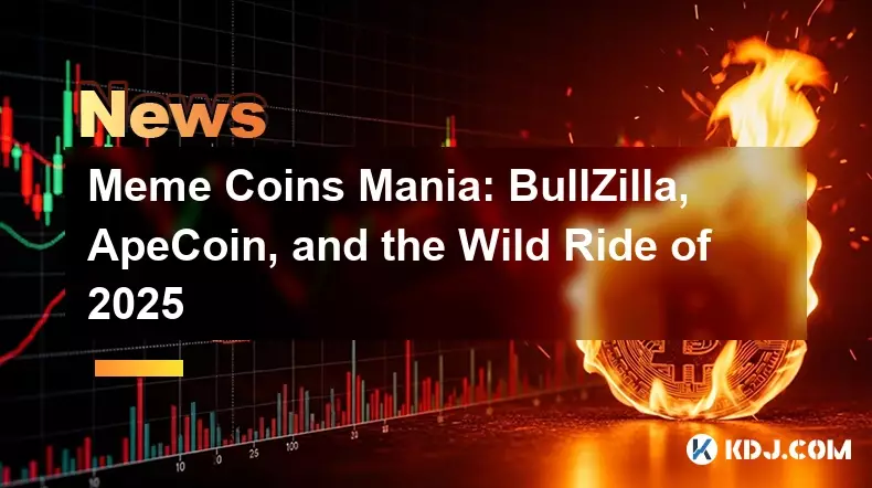 Meme Coins Mania: BullZilla, ApeCoin, and the Wild Ride of 2025