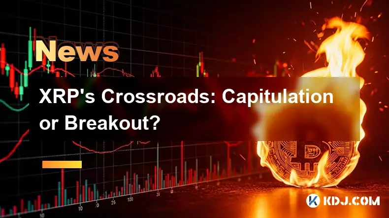 XRP's Crossroads: Capitulation or Breakout?