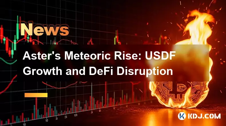 Asters meteorischer Anstieg: USDF -Wachstum und Defi -Störung Asters meteorischer Anstieg: USDF -Wachstum und Defi -Störung