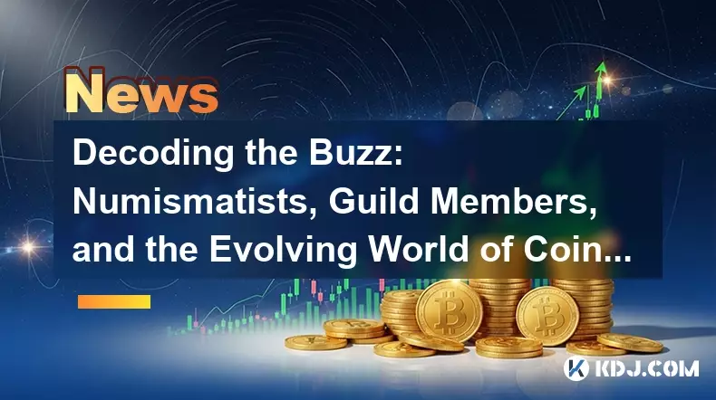 解碼嗡嗡聲：錢幣主義者，公會成員和不斷發展的硬幣收集世界