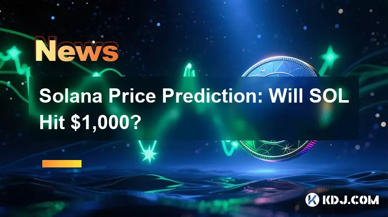 Solana Price Prediction: Will SOL Hit $1,000?