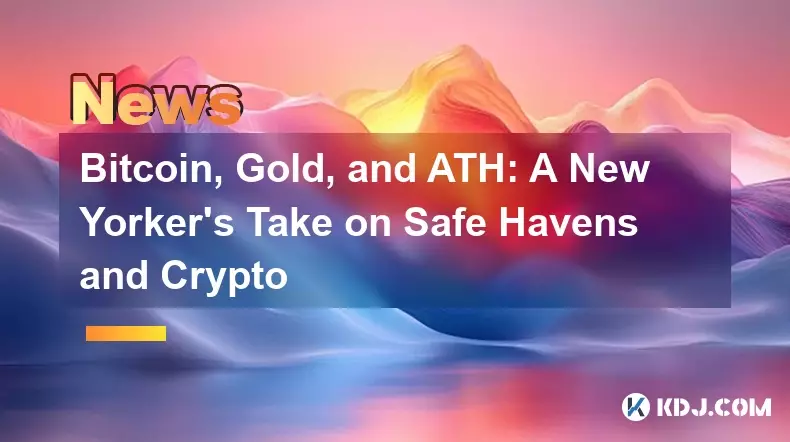 Bitcoin, Gold, and ATH: A New Yorker's Take on Safe Havens and Crypto