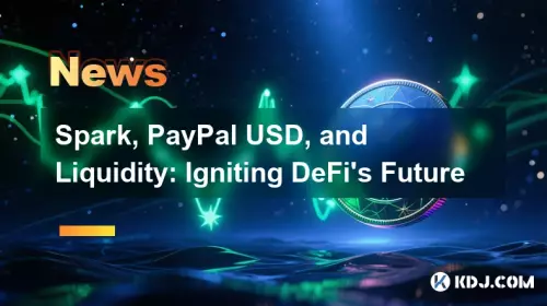 Spark, PayPal USD et Liquidité: allumer l'avenir de Defi Spark, PayPal USD et Liquidité: allumer l'avenir de Defi