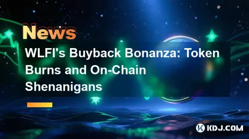 WLFIの買い戻しボナンザ:トークンバーンとチェーンシェナニガン WLFIの買い戻しボナンザ:トークンバーンとチェーンシェナニガン