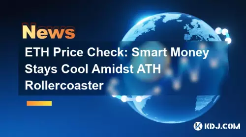 ETH价格检查：智能货币在Ath Athlolercoaster中保持凉爽